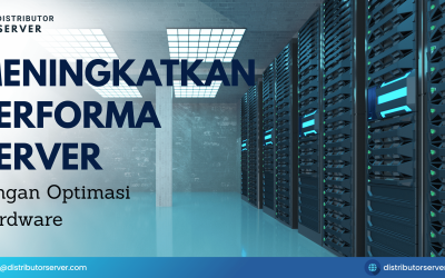 Cara Meningkatkan Performa Server dengan Optimasi Hardware