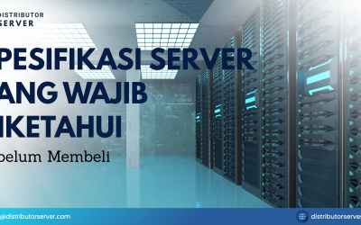 Spesifikasi Server yang Wajib Diketahui Sebelum Membeli